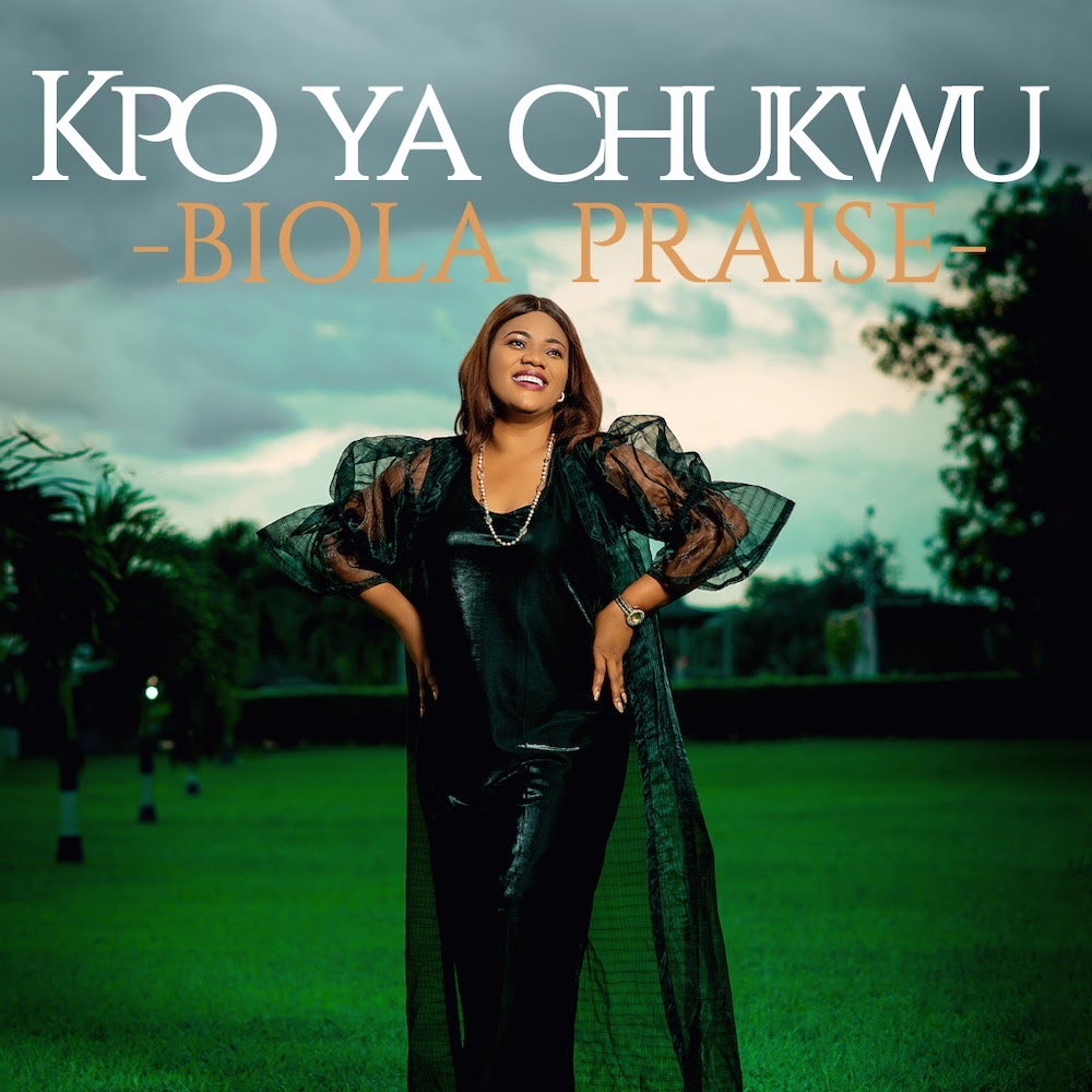[Music + Video] Kpo Ya Chukwu – Biola Praise